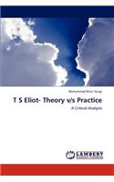T S Eliot- Theory V/S Practice: (English)