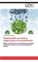 Delineando Un Nuevo Mapa Para El Crecimiento: (Spanish)