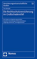 Die Rechtsschutzversicherung Im Grossschadensfall: Eine Studie Zum Regulierungsverhalten Deutscher Versicherungen in Massenverfahren, Aufgezeigt Anhand Des 'Vw-Abgasskandals'