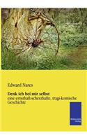 Denk ich bei mir selbst