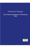 Die Cholera-Epidemie in Hamburg 1892