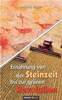 Ernährung von der Steinzeit bis zur grünen Revolution