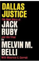 Dallas Justice The Real Story of Jack Ruby and his Trial