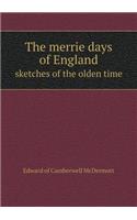 The Merrie Days of England Sketches of the Olden Time
