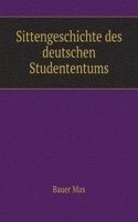 Sittengeschichte des deutschen Studententums