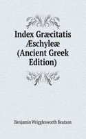 Index Graecitatis Ã†schyleae (Ancient Greek Edition)