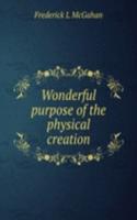 Wonderful purpose of the physical creation