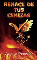 Renace de tus cenizas: Autoayuda, Superación. Emociones