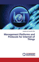 Management Platforms and Protocols for Internet of Things