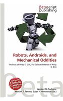 Robots, Androids, and Mechanical Oddities