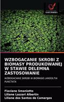 Wzbogacanie Skrobi Z Biomasy Produkowanej W Stawie Delemna Zastosowanie