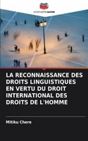 La Reconnaissance Des Droits Linguistiques En Vertu Du Droit International Des Droits de l'Homme