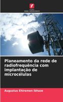 Planeamento da rede de radiofrequência com implantação de microcélulas