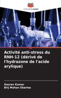 Activité anti-stress du RNH-12 (dérivé de l'hydrazone de l'acide arylique)