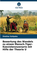 Bewertung des Wandels zu einem Mensch-Tiger-Koexistenzszenario mit Hilfe der Theorie U