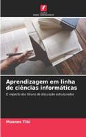 Aprendizagem em linha de ciências informáticas