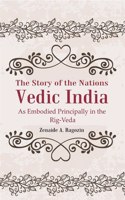 The Story Of The Nations Vedic India As Embodied Principally In The Rig-Veda