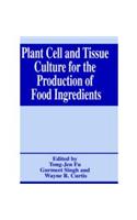 Plant Cell and Tissue Culture for the Production of Food Ingredients