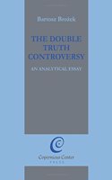 The Double Truth Controversy: An Analytical Essay