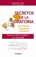Secretos de la oratoria que nunca quisieron contarte: Guia para hablar en publico con naturalidad