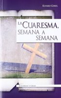 La cuaresma, semana a semana - 5a Edicion