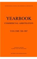 Yearbook Commercial Arbitration Volume XII - 1987