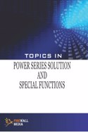 Topics in Power Series Solution and Special Functions
