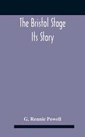 The Bristol Stage; Its Story