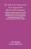 The Salt-Foot Controversy, As It Appeared In Blackwood'S Magazine;
