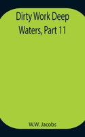 Dirty Work Deep Waters, Part 11.