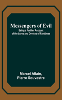 Messengers of Evil; Being a Further Account of the Lures and Devices of Fantômas