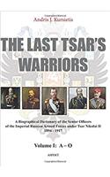 Last Tsar's Warriors - Volume I: A-O