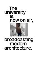 The University Is Now on Air: Broadcasting Modern Architecture