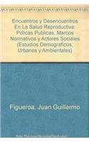 Encuentros y Desencuentros En La Salud Reproductiva