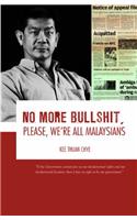 No More Bullshit, Please, We're All Malaysians
