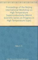 High Temperature Superconductivity - Proceedings of the Beijing International Workshop