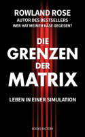 Die Grenzen der Matrix: Leben in einer Simulation(1 Die Grenzen Der Matrix)
