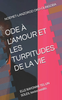 Ode À l'Amour Et Les Turpitudes de la Vie