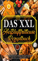 Luftfritteuse: 365 Tage Rezepte, Traditionell Deutsch und International, Schnell und Schmackhaft + 30 Tage Ernährungsratgeber zum Braten-Grillen Ihrer Lieblingsger