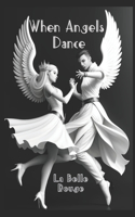 When Angels Dance