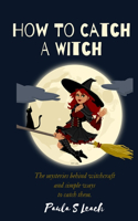 How To Catch A Witch
