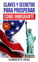 Claves y Secretos para Prosperar como Inmigrante
