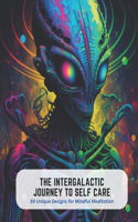 The Intergalactic Journey to Self Care
