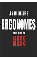 Les Meilleurs Ergonomes sont nés en Mars carnet de notes: Carnet de note pour les Ergonomes nés en Mars cadeaux pour un ami, une amie, un collègue ou un collègue, quelqu'un de la famille né en Mars