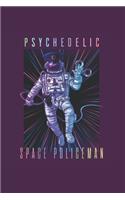 Psychodelic Space Policeman Psychonaut