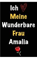 Ich Liebe Meine Wunderbare Frau Amalia: Geschenk für die Frau Amalia von ihrem Ehemann - Geburtstagsgeschenk, Weihnachtsgeschenk oder Valentinstag für eine Frau Amalia Namens - Füllen Sie 