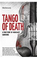 Tango of Death. A True Story of Holocaust Survivors