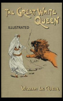 The Great White Queen Illustrated