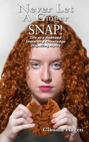 Never Let A Ginger SNAP!