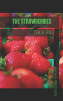 Strawberries: Tale 88